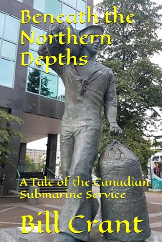 Beneath the Northern Depths: A Tale of the Canadian Submarine Service (Royal Canadian Navy) Beneath the Northern Depths: A Tale of the Canadian Submarine Service (Royal Canadian Navy) von Independently published