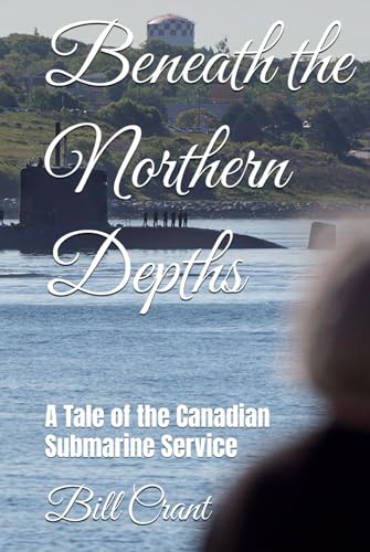 Beneath the Northern Depths: A Tale of the Canadian Submarine Service Beneath the Northern Depths: A Tale of the Canadian Submarine Service von Independently published