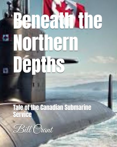 Beneath the Northern Depths: Tale of the Canadian Submarine Service Beneath the Northern Depths: Tale of the Canadian Submarine Service von Independently published