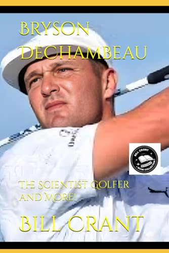Bryson DeChambeau: The Scientist Golfer and More! (professional golfers, Band 1) von Independently published
