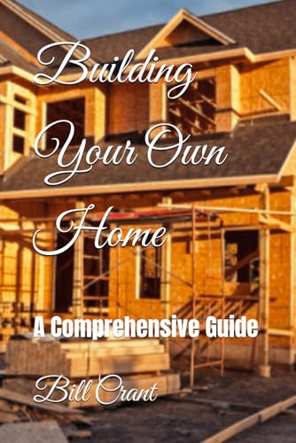 Building Your Own Home: A Comprehensive Guide (house constructiom, Band 1) Building Your Own Home: A Comprehensive Guide (house constructiom, Band 1) von Independently published