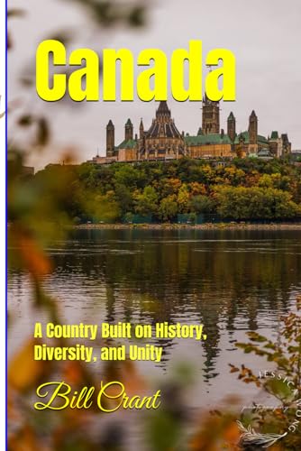 Canada: A Province Built on History, Diversity, and Unity (Canada, it's Provinces and Territories Built on History, Unity and Culture) von Independently published