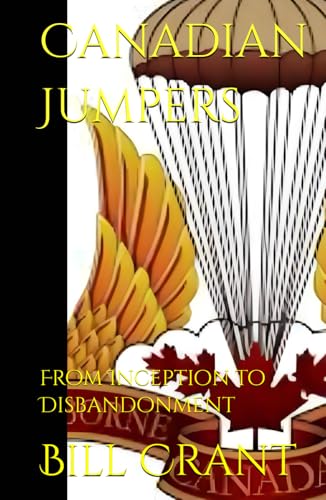 Canadian Jumpers: From Inception to Disbandonment Canadian Jumpers: From Inception to Disbandonment von Independently published