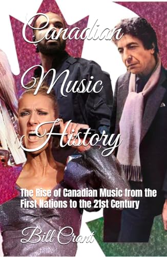 Canadian Music History: The Rise of Canadian Music from the First Nations to the 21st Century Canadian Music History: The Rise of Canadian Music from the First Nations to the 21st Century von Independently published