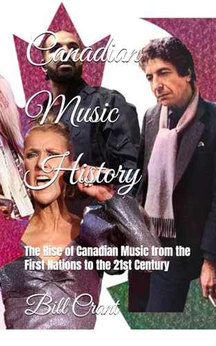 Canadian Music History: The Rise of Canadian Music from the First Nations to the 21st Century Canadian Music History: The Rise of Canadian Music from the First Nations to the 21st Century von Independently published