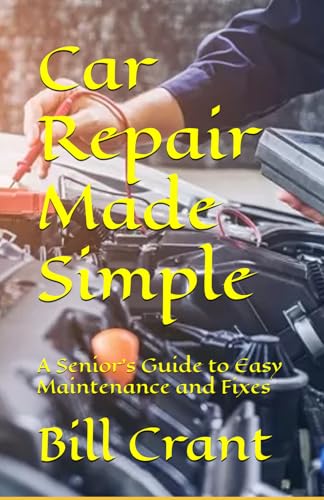 Car Repair Made Simple:: A Senior’s Guide to Easy Maintenance and Fixes Car Repair Made Simple:: A Senior’s Guide to Easy Maintenance and Fixes von Independently published
