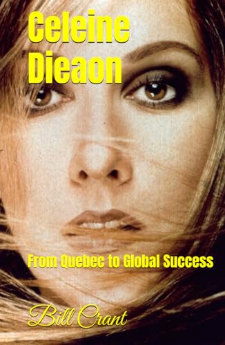 Celeine Dieaon: From Quebec to Global Success Celeine Dieaon: From Quebec to Global Success von Independently published