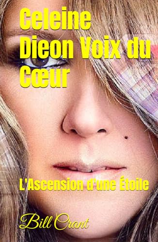 Celeine Dieon Voix du Cœur: L'Ascension d'une Étoile Celeine Dieon Voix du Cœur: L'Ascension d'une Étoile von Independently published
