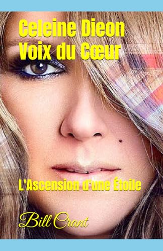 Celeine Dieon Voix du Cœur: L'Ascension d'une Étoile Celeine Dieon Voix du Cœur: L'Ascension d'une Étoile von Independently published