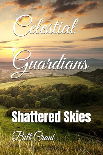Celestial Guardians: Shattered Skies (SCI-FI, Band 1) Celestial Guardians: Shattered Skies (SCI-FI, Band 1) von Independently published