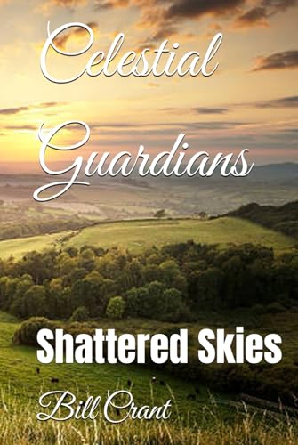 Celestial Guardians: Shattered Skies (SCI-FI, Band 1) Celestial Guardians: Shattered Skies (SCI-FI, Band 1) von Independently published