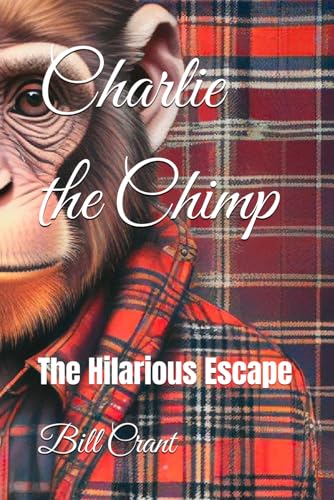 Charlie the Chimp: The Hilarious Escape (Childrens Books, Band 3) Charlie the Chimp: The Hilarious Escape (Childrens Books, Band 3) von Independently published