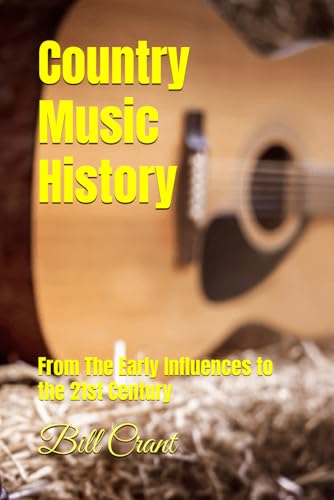 Country Music History: From The Early Influences to the 21st Century (world music history, Band 2) Country Music History: From The Early Influences to the 21st Century (world music history, Band 2) von Independently published
