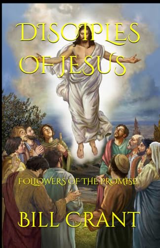 DISCIPLES OF JESUS: FOLLOWERS OF THE PROMISE DISCIPLES OF JESUS: FOLLOWERS OF THE PROMISE von Independently published
