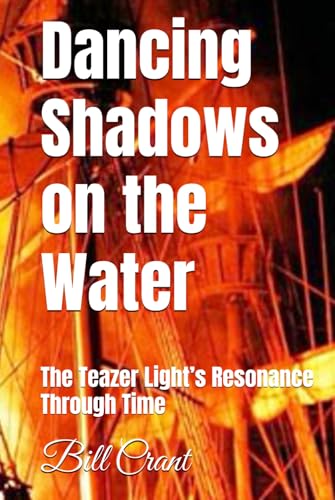 Dancing Shadows on the Water: The Teazer Light’s Resonance Through Time (mahone bay mystery and history, Band 1) Dancing Shadows on the Water: The Teazer Light’s Resonance Through Time (mahone bay mystery and history, Band 1) von Independently published