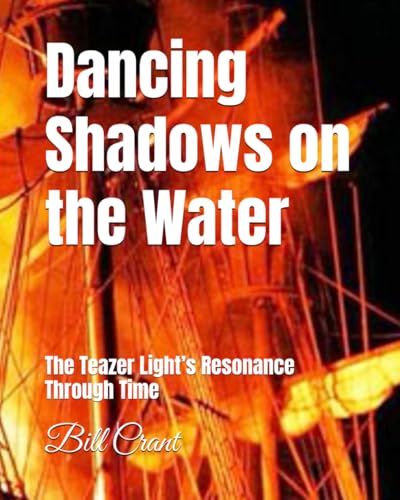 Dancing Shadows on the Water: The Teazer Light’s Resonance Through Time (mahone bay mystery and history, Band 1) Dancing Shadows on the Water: The Teazer Light’s Resonance Through Time (mahone bay mystery and history, Band 1) von Independently published