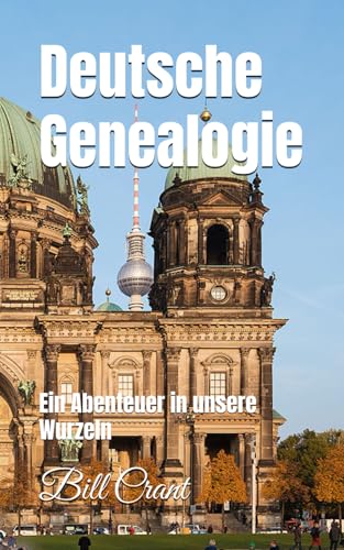 Deutsche Genealogie: Ein Abenteuer in unsere Wurzeln (European Geneaolgy) von Independently published