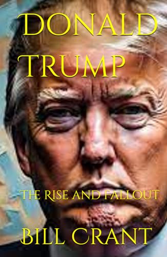 Donald Trump: The Rise and Fallout (American Presidents, Band 3) von Independently published