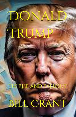 Donald Trump: The Rise and Fallout (American Presidents, Band 3) von Independently published