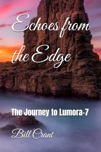 Echoes from the Edge: The Journey to Lumora-7 (Science Fiction, Band 1) Echoes from the Edge: The Journey to Lumora-7 (Science Fiction, Band 1) von Independently published