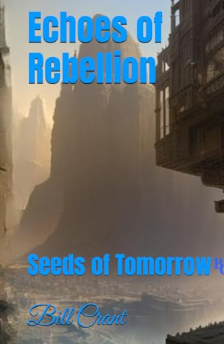 Echoes of Rebellion: Seeds of Tomorrow Echoes of Rebellion: Seeds of Tomorrow von Independently published
