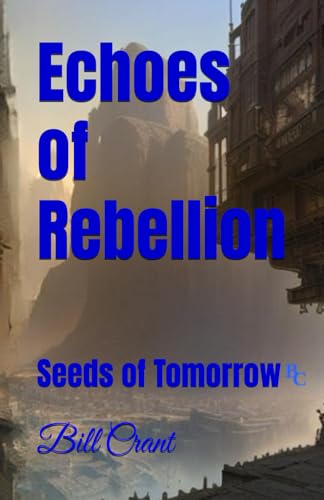 Echoes of Rebellion: Seeds of Tomorrow Echoes of Rebellion: Seeds of Tomorrow von Independently published