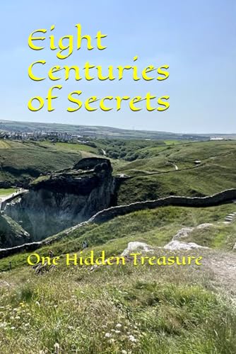 Eight Centuries of Secrets.: One Hidden Treasure (UK Tudor Period Pieces, Band 1) Eight Centuries of Secrets.: One Hidden Treasure (UK Tudor Period Pieces, Band 1) von Independently published