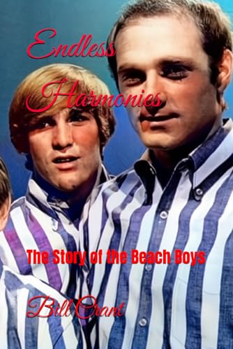 Endless Harmonies: The Story of the Beach Boys (world music history, Band 5) von Independently published