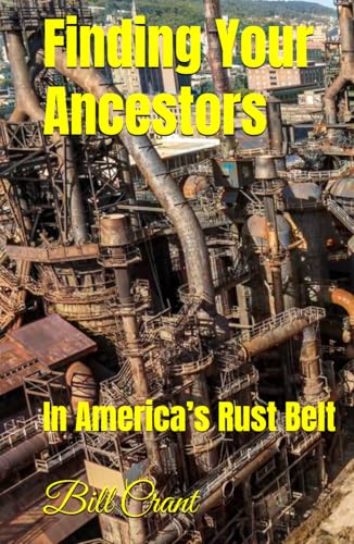 Finding Your Ancestors: In America’s Rust Belt Finding Your Ancestors: In America’s Rust Belt von Independently published