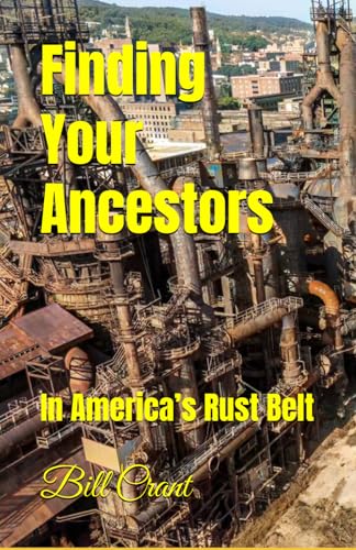 Finding Your Ancestors: In America’s Rust Belt Finding Your Ancestors: In America’s Rust Belt von Independently published