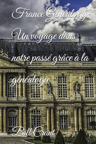 France Généalogy: Un voyage dans notre passé grâce à la généalogie (european Genealogy, Band 1) von Independently published
