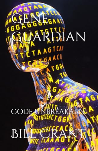 Gene Guardian:: Code Unbreakable (The Human Genome Project, Band 1) von Independently published