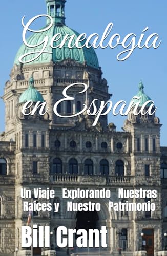 Genealogía en España: Un Viaje Explorando Nuestras Raíces y Nuestro Patrimonio (Canadian Genealogy) von Independently published
