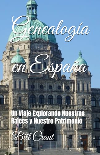 Genealogía en España: Un Viaje Explorando Nuestras Raíces y Nuestro Patrimonio (Canadian Genealogy) von Independently published