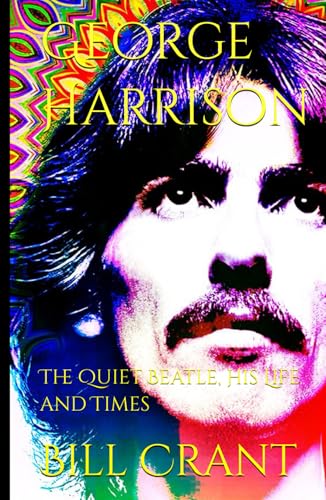 George Harrison: The Quiet Beatle, His Life and Times (The Beatles, Band 1) George Harrison: The Quiet Beatle, His Life and Times (The Beatles, Band 1) von Independently published