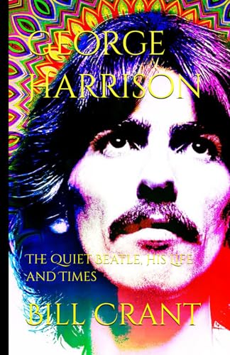 George Harrison: The Quiet Beatle, His Life and Times (The Beatles, Band 1) George Harrison: The Quiet Beatle, His Life and Times (The Beatles, Band 1) von Independently published