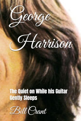 George Harrison: The Quiet on While his Guitar Gently Sleeps (the beatles, john, paul, george and ringo, Band 1) von Independently published