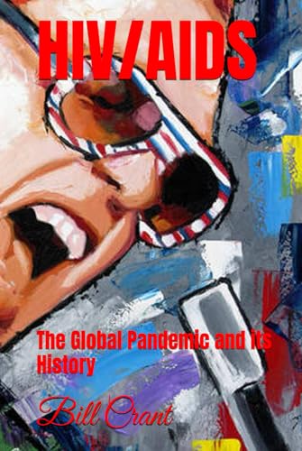 HIV/AIDS: The Global Pandemic and its History (global charities, Band 1) von Independently published