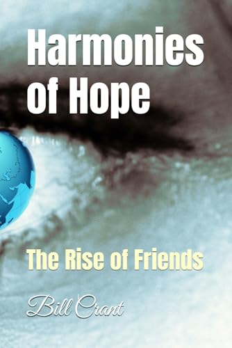 Harmonies of Hope: The Rise of Friends (Dystopia for USA Publishing Hub, Band 1) Harmonies of Hope: The Rise of Friends (Dystopia for USA Publishing Hub, Band 1) von Independently published