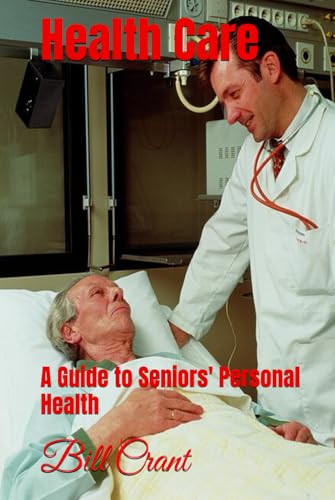 Health Care: A Guide so to Seniors Personal Health Health Care: A Guide so to Seniors Personal Health von Independently published