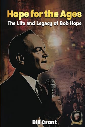 Hope For The Ages: The Life and Legacy of Bob Hope Hope For The Ages: The Life and Legacy of Bob Hope von Independently published