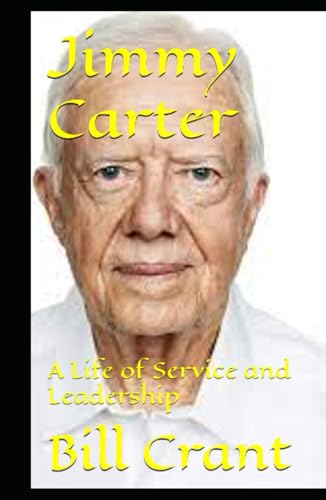Jimmy Carter: A Life of Service and Leadership (American Presidents, Band 1) Jimmy Carter: A Life of Service and Leadership (American Presidents, Band 1) von Independently published
