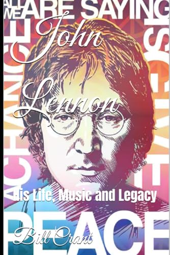 John Lennon: His Life, Music and Legacy (The Beatles. John, Paul, George and Ringo, Band 4) John Lennon: His Life, Music and Legacy (The Beatles. John, Paul, George and Ringo, Band 4) von Independently published