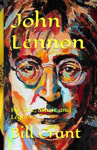John Lennon: His Life, Music and Legacy John Lennon: His Life, Music and Legacy von Independently published