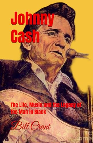 Johnny Cash: The Life, Music and the Legacy of the Man in Black Johnny Cash: The Life, Music and the Legacy of the Man in Black von Independently published