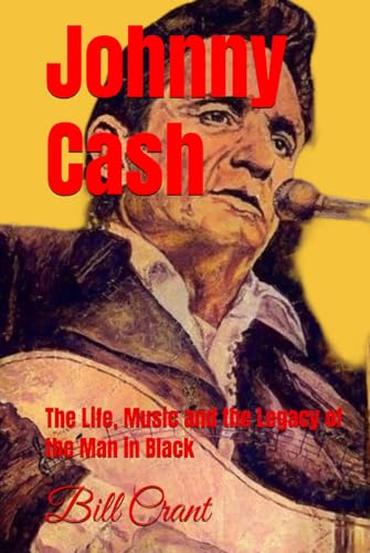 Johnny Cash: The Life, Music and the Legacy of the Man in Black von Independently published
