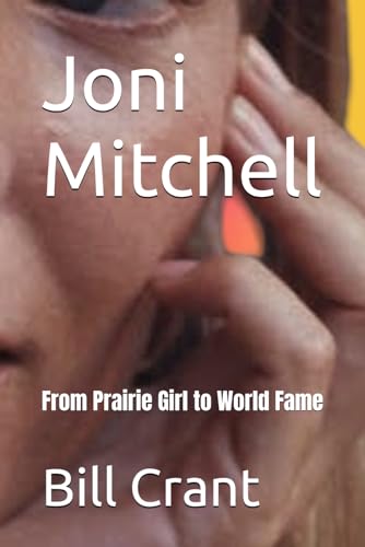 Joni Mitchell: From Prairie Girl to World Fame (Canadian Music History, Band 3) Joni Mitchell: From Prairie Girl to World Fame (Canadian Music History, Band 3) von Independently published