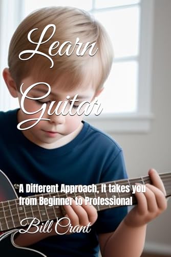 Learn Guitar: A Different Approach, It takes you from Beginner to Professional (learn music, Band 1) Learn Guitar: A Different Approach, It takes you from Beginner to Professional (learn music, Band 1) von Independently published