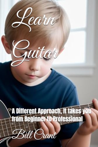 Learn Guitar: A Different Approach, It takes you from Beginner to Professional (learn music, Band 1) Learn Guitar: A Different Approach, It takes you from Beginner to Professional (learn music, Band 1) von Independently published