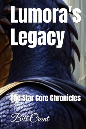 Lumora's Legacy: The Star Core Chronicles (Science Fiction) Lumora's Legacy: The Star Core Chronicles (Science Fiction) von Independently published